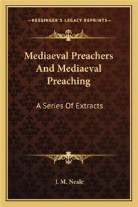 Mediaeval Preachers and Mediaeval Preaching