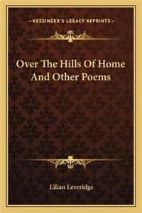 Over the Hills of Home and Other Poems