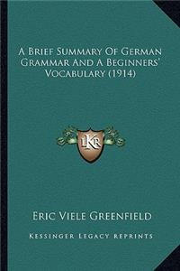 Brief Summary of German Grammar and a Beginners' Vocabulary (1914)