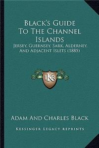 Black's Guide To The Channel Islands