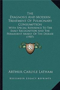 The Diagnosis And Modern Treatment Of Pulmonary Consumption