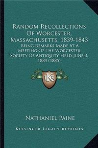 Random Recollections of Worcester, Massachusetts, 1839-1843