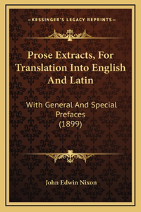 Prose Extracts, for Translation Into English and Latin