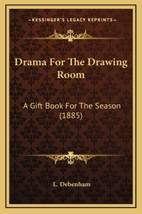 Drama For The Drawing Room