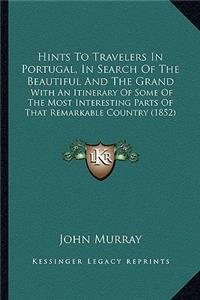 Hints To Travelers In Portugal, In Search Of The Beautiful And The Grand