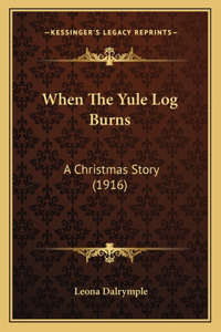 When The Yule Log Burns