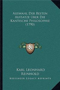 Auswahl Der Besten Aufsatze Uber Die Kantische Philosophie (1790)