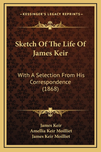 Sketch Of The Life Of James Keir