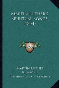 Martin Luther's Spiritual Songs (1854)