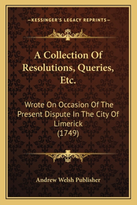 A Collection Of Resolutions, Queries, Etc.