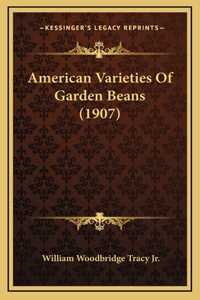 American Varieties Of Garden Beans (1907)