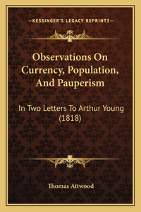 Observations On Currency, Population, And Pauperism