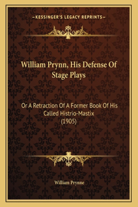 William Prynn, His Defense Of Stage Plays
