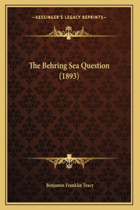 The Behring Sea Question (1893)