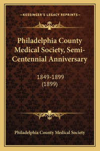 Philadelphia County Medical Society, Semi-Centennial Anniversary
