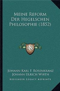 Meine Reform Der Hegelschen Philosophie (1852)