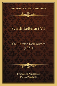 Scritti Letterarj V1