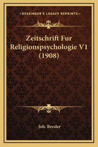 Zeitschrift Fur Religionspsychologie V1 (1908)