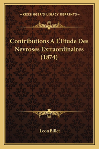 Contributions A L'Etude Des Nevroses Extraordinaires (1874)
