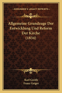 Allgemeine Grundzuge Der Entwicklung Und Reform Der Kirche (1834)