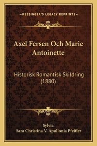 Axel Fersen Och Marie Antoinette: Historisk Romantisk Skildring (1880)