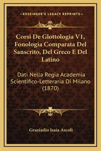 Corsi De Glottologia V1, Fonologia Comparata Del Sanscrito, Del Greco E Del Latino