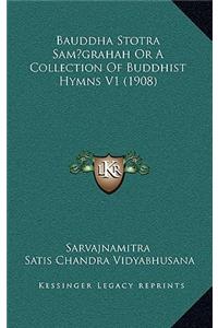 Bauddha Stotra Sam grahah Or A Collection Of Buddhist Hymns V1 (1908)