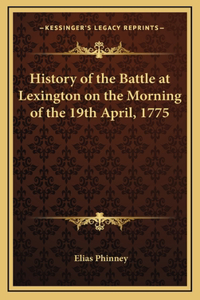 History of the Battle at Lexington on the Morning of the 19th April, 1775