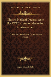 Illustris Moldani Dedicati Ante Hos CCXCVI Annos Memoriam Anniversariam