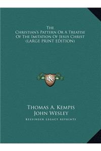 The Christian's Pattern or a Treatise of the Imitation of Jesus Christ