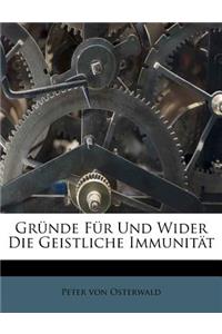 Gr?nde F?r Und Wider Die Geistliche Immunit?t