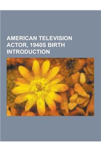 American Television Actor, 1940s Birth Introduction