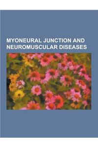 Myoneural Junction and Neuromuscular Diseases: Bethlem Myopathy, Botulism, Central Core Disease, Centronuclear Myopathy, Congenital Myopathy, Fields'