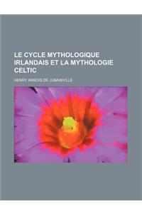 Le Cycle Mythologique Irlandais Et La Mythologie Celtic