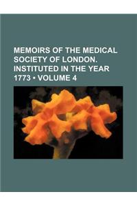 Memoirs of the Medical Society of London. Instituted in the Year 1773 (Volume 4)