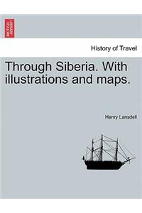 Through Siberia. with Illustrations and Maps. Vol. I.