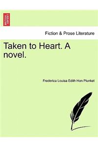 Taken to Heart. a Novel.