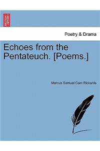 Echoes from the Pentateuch. [Poems.]