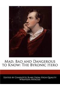 Mad, Bad and Dangerous to Know