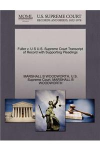 Fuller V. U S U.S. Supreme Court Transcript of Record with Supporting Pleadings