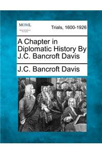 A Chapter in Diplomatic History by J.C. Bancroft Davis