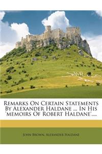 Remarks on Certain Statements by Alexander Haldane ... in His 'memoirs of Robert Haldane'....
