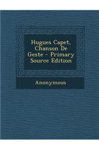 Hugues Capet, Chanson de Geste