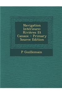 Navigation Interieure: Rivieres Et Canaux