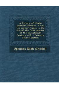 A History of Hindu Political Theories: From the Earliest Times to the End of the First Quarter of the Seventeenth Century A.D