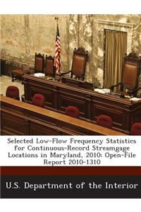 Selected Low-Flow Frequency Statistics for Continuous-Record Streamgage Locations in Maryland, 2010