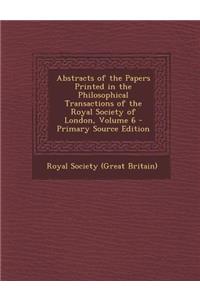 Abstracts of the Papers Printed in the Philosophical Transactions of the Royal Society of London, Volume 6