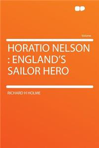 Horatio Nelson: England's Sailor Hero