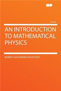An Introduction to Mathematical Physics