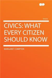 Civics: What Every Citizen Should Know